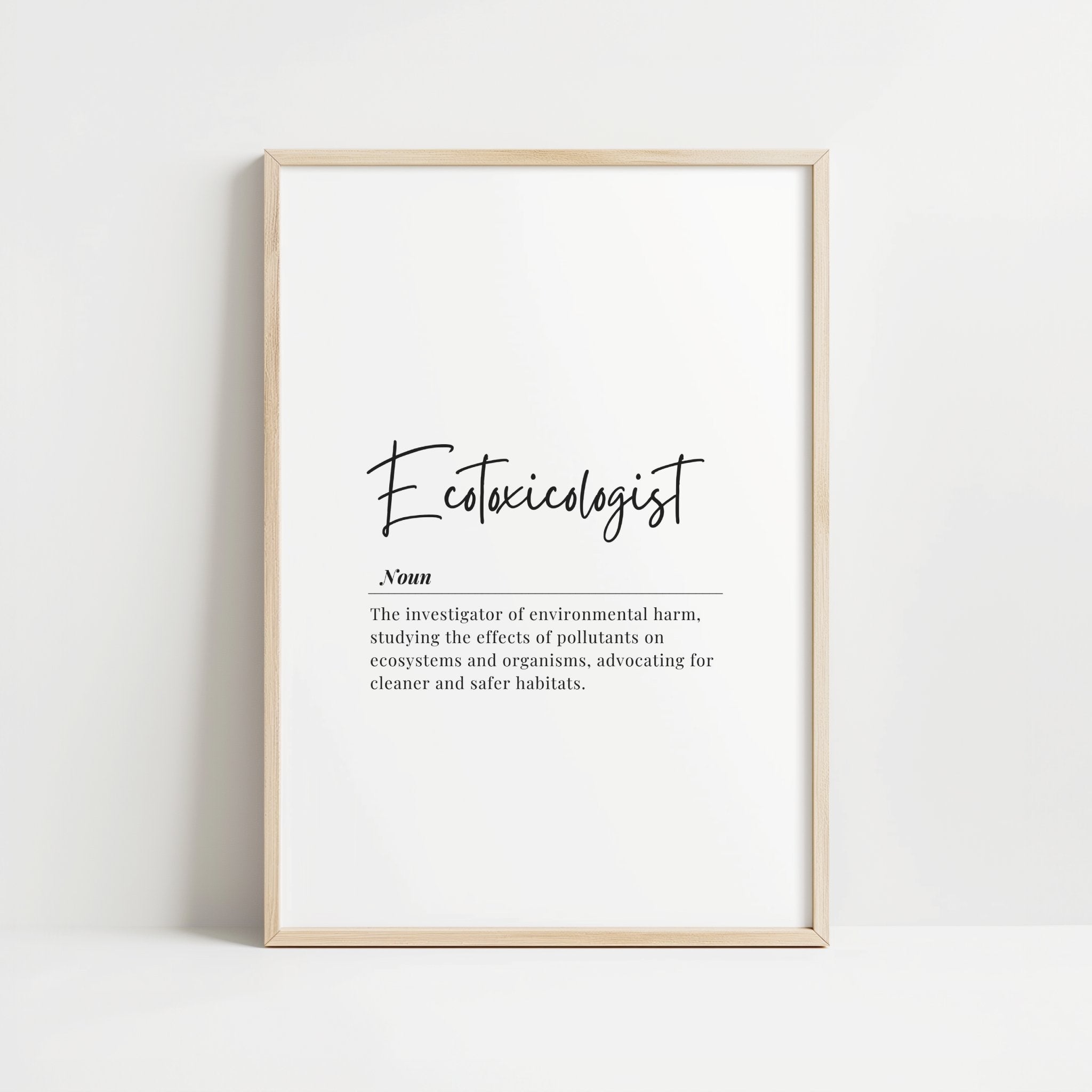 Modern minimalist ecotoxicologist definition print featuring elegant black script typography on white background, showcasing professional text about environmental harm investigation and ecosystem protection