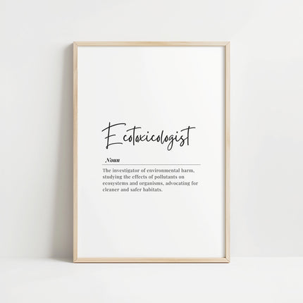 Modern minimalist ecotoxicologist definition print featuring elegant black script typography on white background, showcasing professional text about environmental harm investigation and ecosystem protection