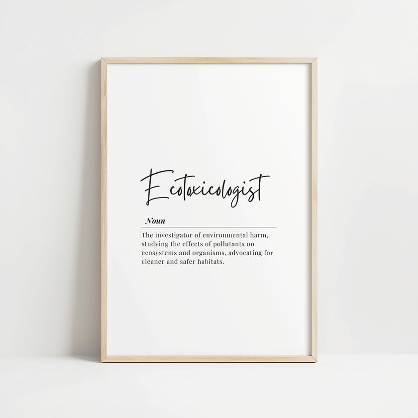 Modern minimalist ecotoxicologist definition print featuring elegant black script typography on white background, showcasing professional text about environmental harm investigation and ecosystem protection