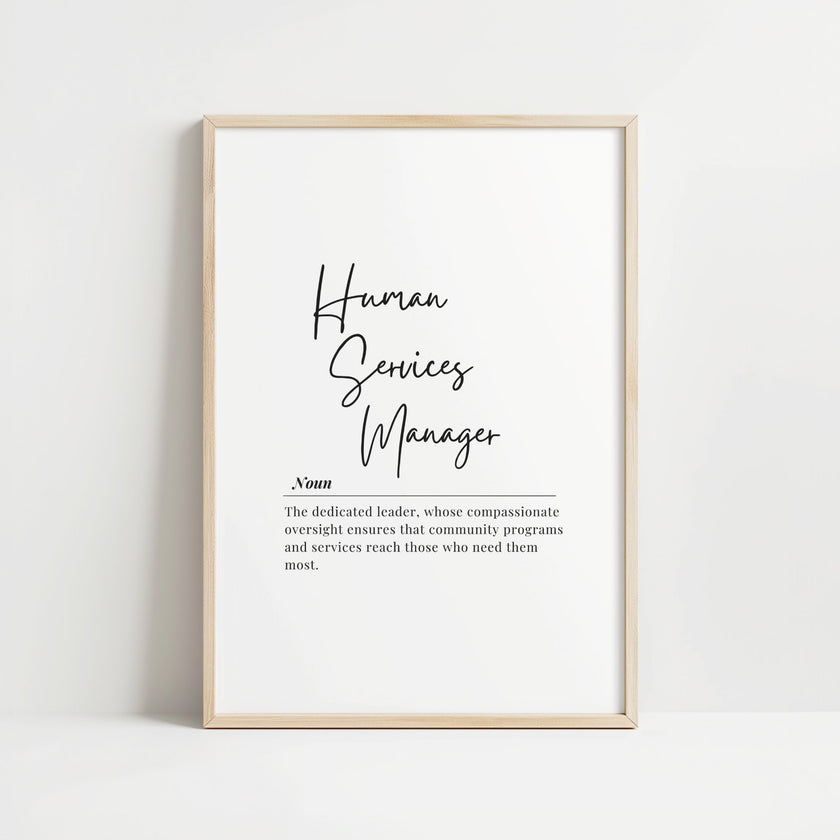 Modern typography wall art featuring 'Human Services Manager' in elegant black script and serif fonts on white background, with an inspirational definition about compassionate leadership and community service.