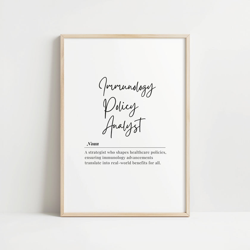 Modern typography print featuring 'Immunology Policy Analyst' in bold black script against white background, with professional definition text in serif font below, perfect for healthcare offices.