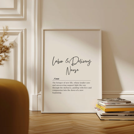 Elegant typography print featuring 'Labor & Delivery Nurse' definition in sophisticated black script against white background, framed in wood, conveying professional inspiration for healthcare settings.