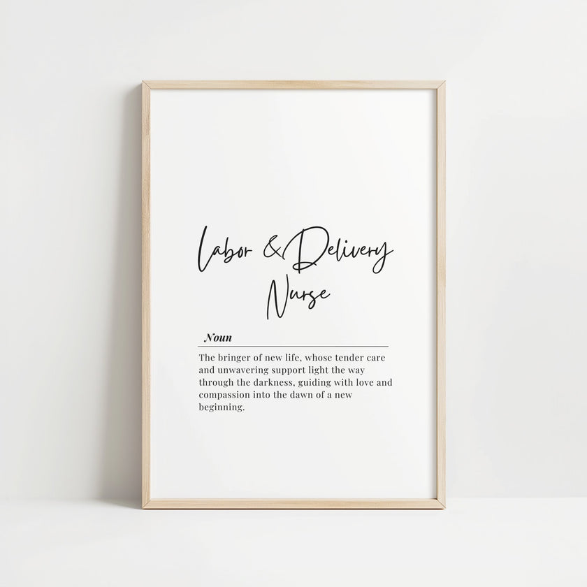 Elegant typography print featuring 'Labor & Delivery Nurse' definition in sophisticated black script against white background, framed in wood, conveying professional inspiration for healthcare settings.