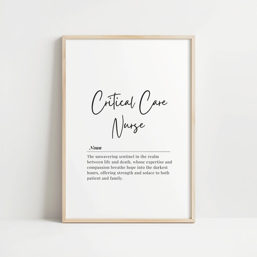Minimalist black and white typography featuring a Critical Care Nurse definition in elegant script against crisp white background, framed in natural wood, conveying professional inspiration for healthcare environments.