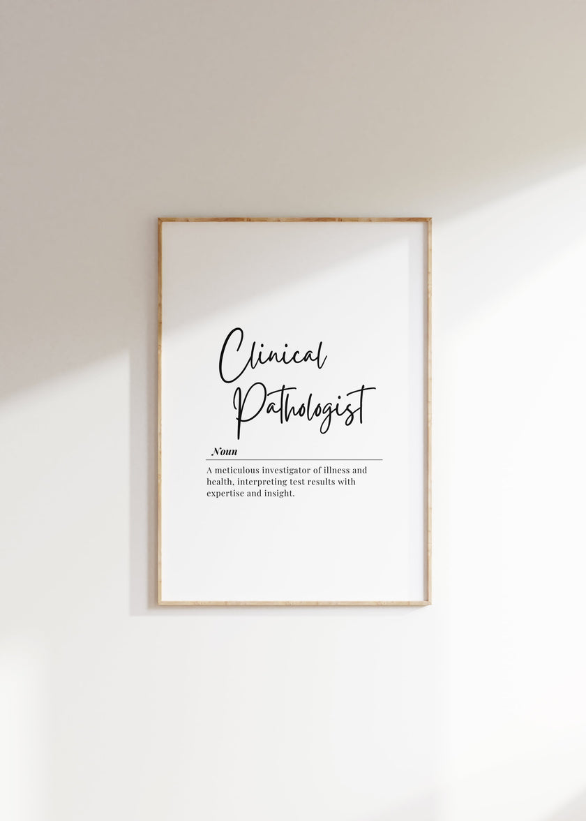 Elegant black typography featuring 'Clinical Pathologist' in script font above a professional definition on crisp white background in wooden frame, creating a sophisticated minimalist medical decor piece.