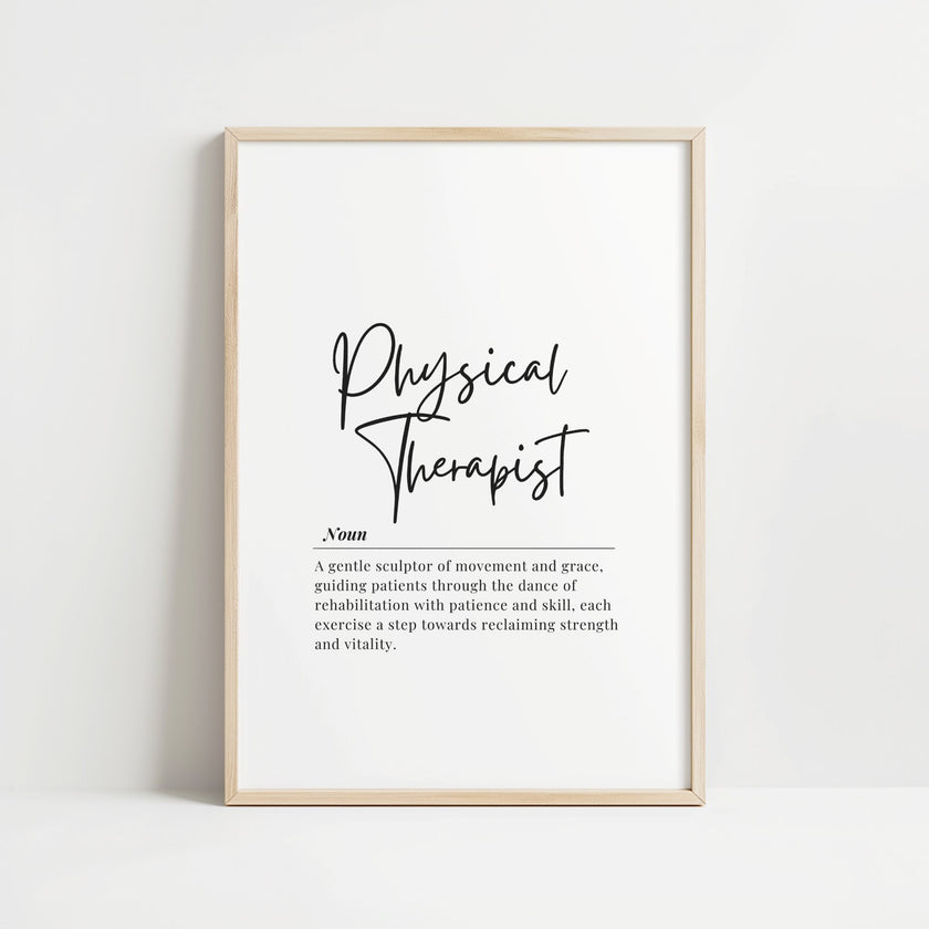Minimalist black and white physical therapist definition print with bold script title and serif font text, showcasing professional typography against clean white background in natural wood frame.