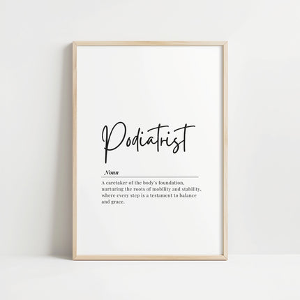 Elegant black and white typography print with 'Podiatrist' in script font above a serif definition text about caretaking the body's foundation, designed for professional medical spaces.