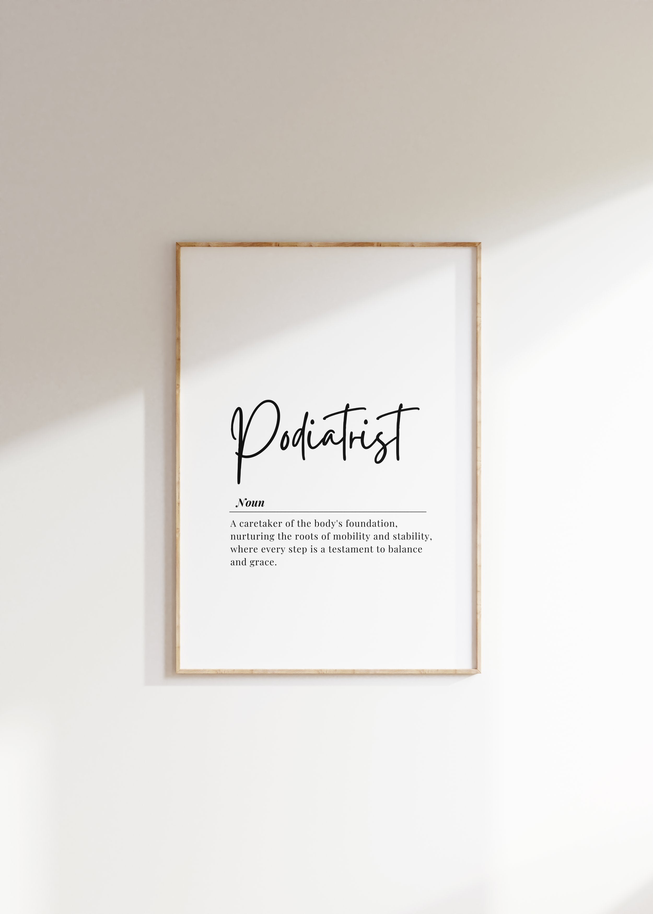 Elegant black and white typography print with 'Podiatrist' in script font above a serif definition text about caretaking the body's foundation, designed for professional medical spaces.