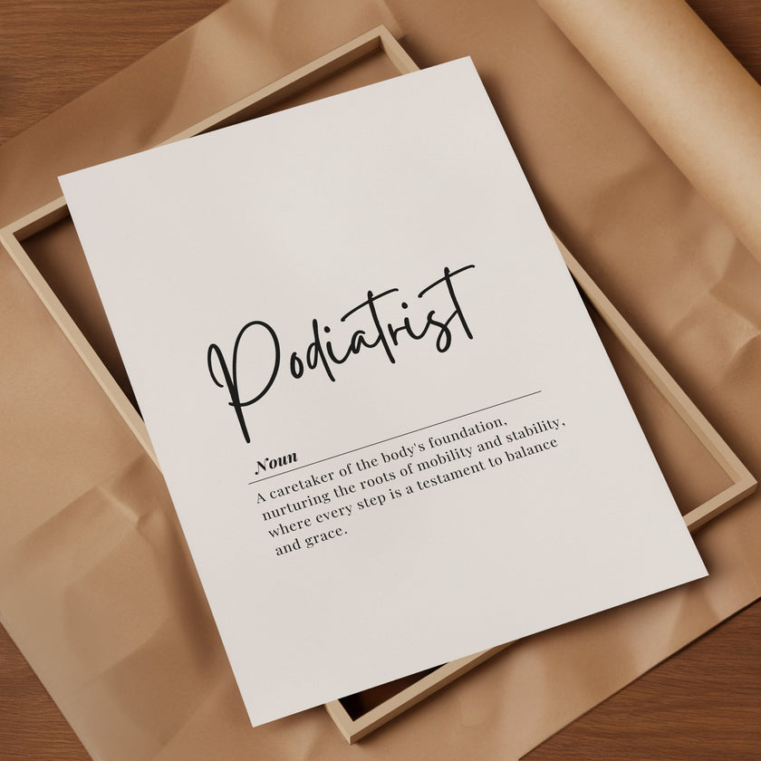 Elegant black and white typography print with 'Podiatrist' in script font above a serif definition text about caretaking the body's foundation, designed for professional medical spaces.