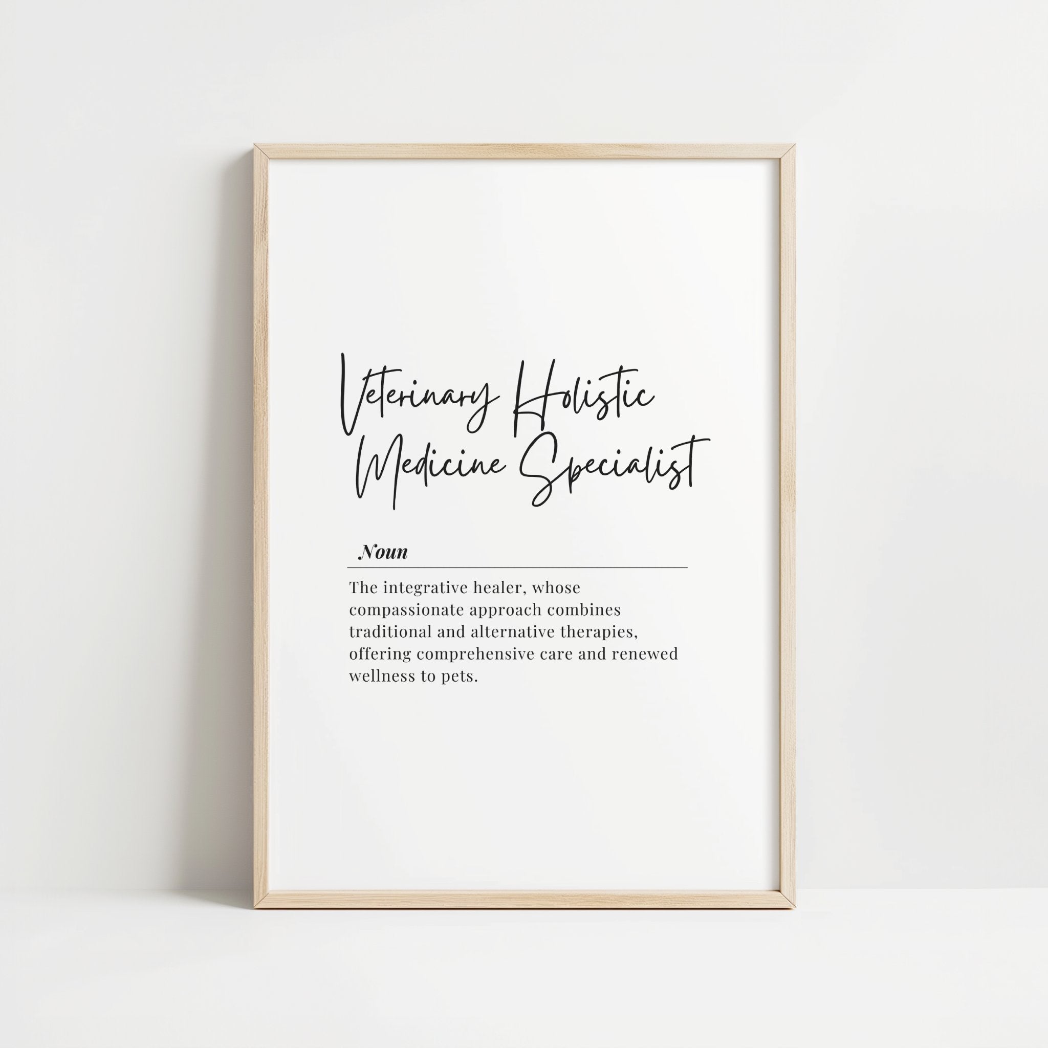 Elegant typography print featuring 'Veterinary Holistic Medicine Specialist' in stylish script against white background, framed in minimalist wood, creating a professional yet calming atmosphere perfect for wellness-focused vet offices.