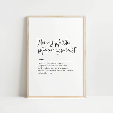 Elegant typography print featuring 'Veterinary Holistic Medicine Specialist' in stylish script against white background, framed in minimalist wood, creating a professional yet calming atmosphere perfect for wellness-focused vet offices.