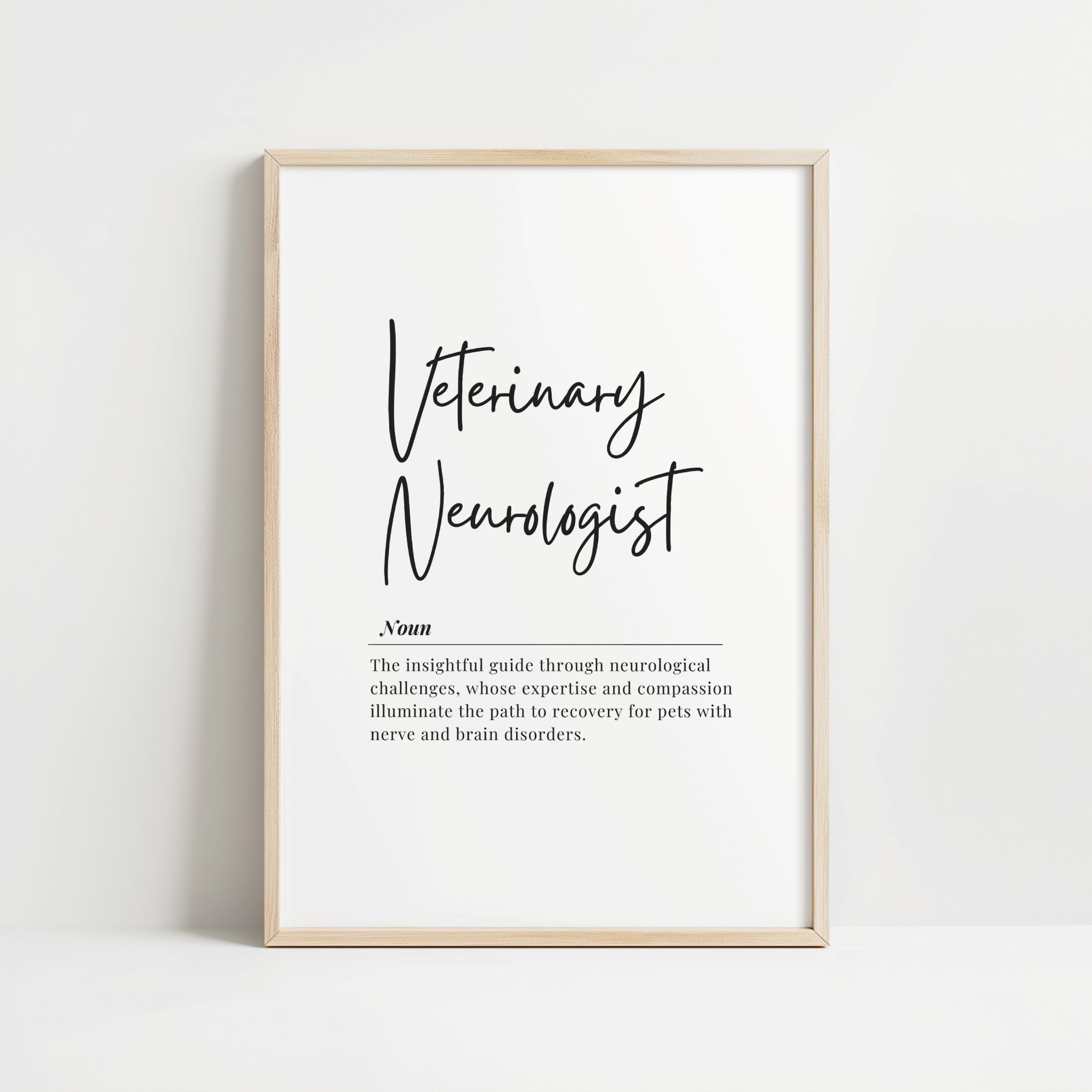 Minimalist typography print with 'Veterinary Neurologist' in elegant script against white background, featuring professional definition text in serif font, framed in modern wood, ideal for clinical settings.