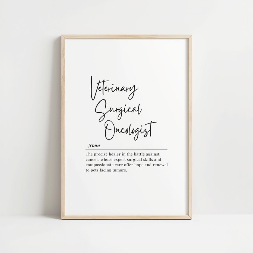 Elegant typography print featuring 'Veterinary Surgical Oncologist' in stylish script against white background with serif definition text below, framed in subtle wood for professional medical settings.