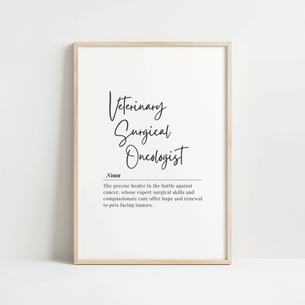 Elegant typography print featuring 'Veterinary Surgical Oncologist' in stylish script against white background with serif definition text below, framed in subtle wood for professional medical settings.